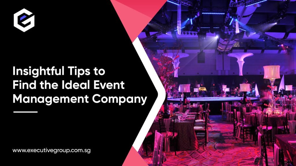 Insightful Tips to Find the Ideal Event Mangement Company